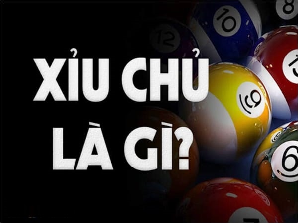 Xỉu chủ là gì? Hướng dẫn chi tiết và cách chơi hiệu quả nhất